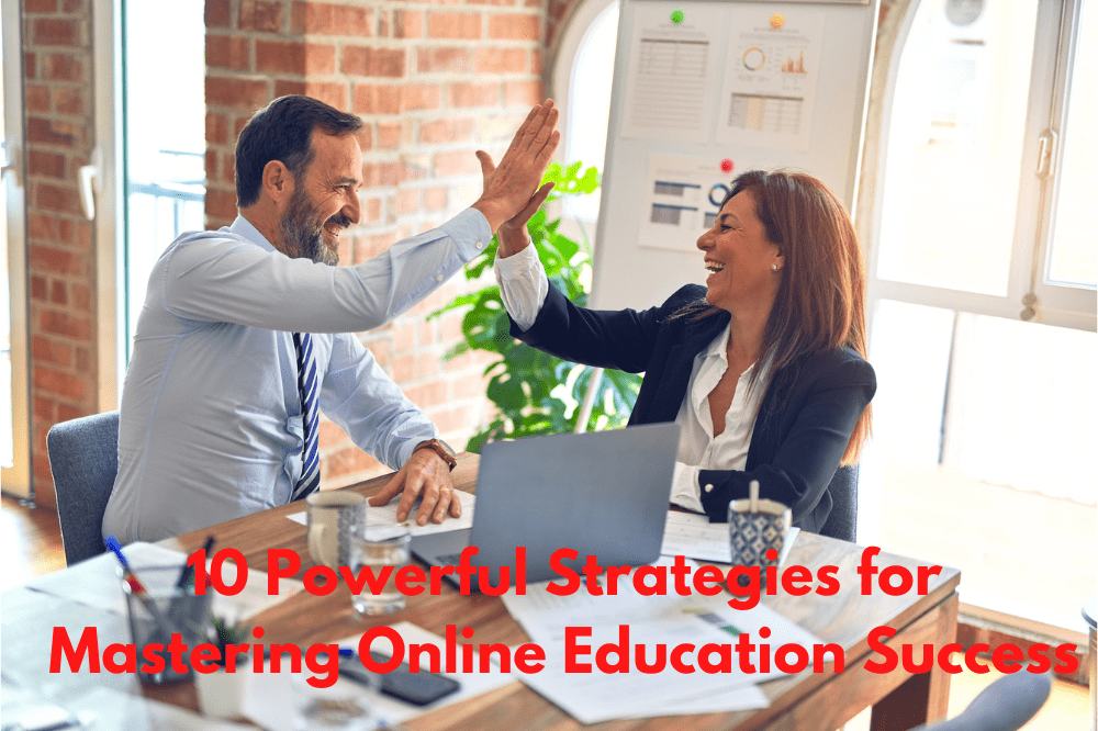 10 Powerful Strategies for Mastering Online Education Success
